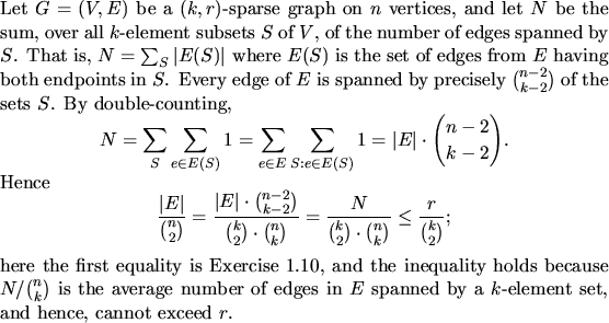 \begin{proof}
Let $G=(V,E)$\ be a $(k,r)$-sparse graph on $n$\ vertices, and ...
...n $E$\ spanned by a
$k$-element set, and hence, cannot exceed $r$.
\end{proof}